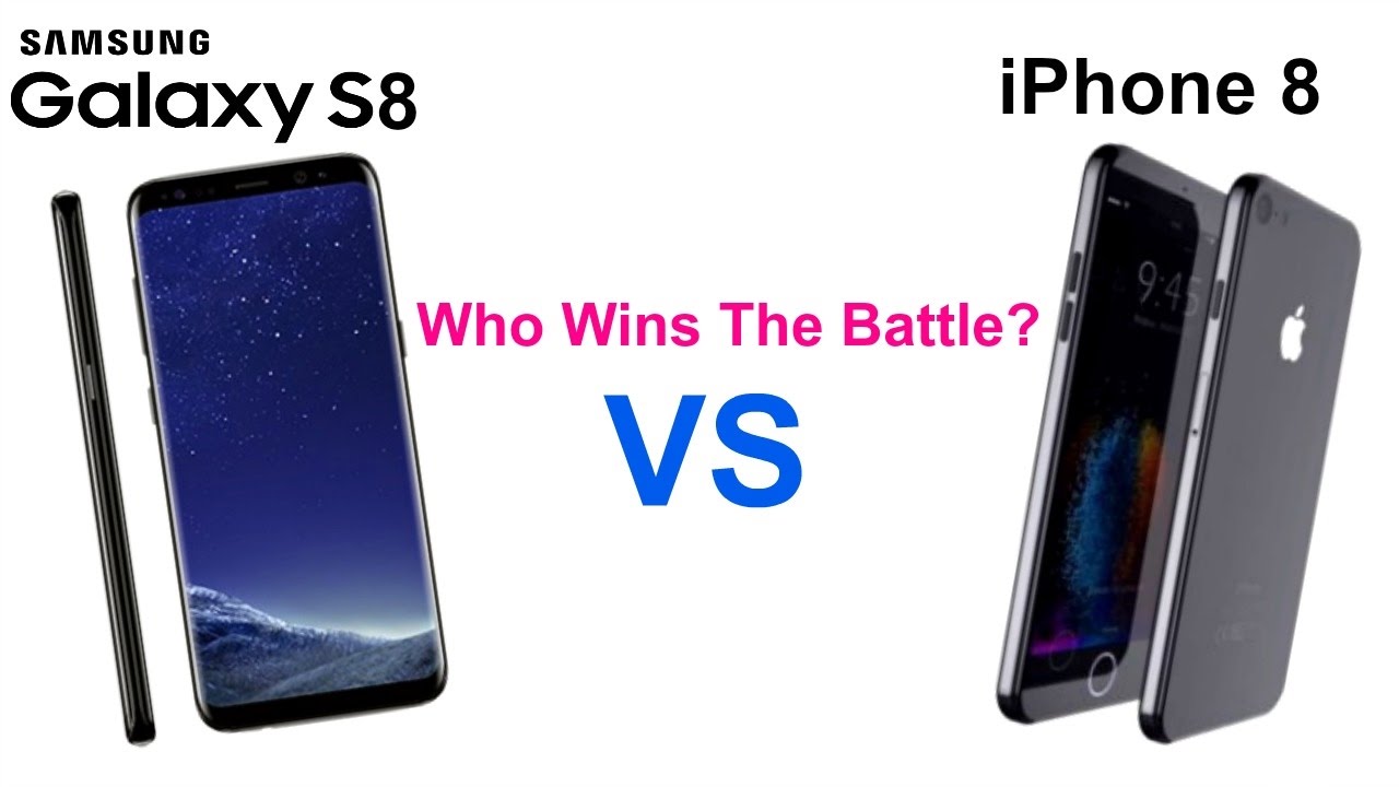 Samsung Galaxy S8 vs iPhone 8- Battle